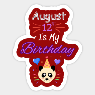 August 12 st is my birthday Sticker